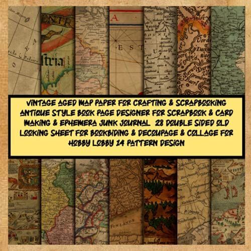 Vintage Aged Map Paper For Crafting & Scrapbooking Antique Style Book Page Designer For Scrapbook & Card Making & Ephemera Junk Journal 28 Double ... For Hobby Lobby 14 Pattern Design: Craft Pad   de makyove, laura  Format Broch 