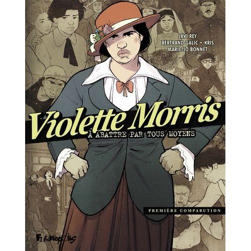 Violette Morris  Abattre Par Tous Les Moyens - Tome 1 - Premire Comparution    Format Album 