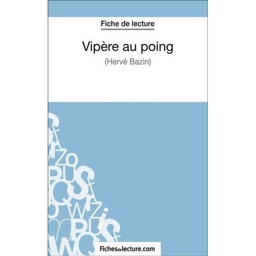 Vipre Au Poing D'herv Bazin (Fiche De Lecture)  