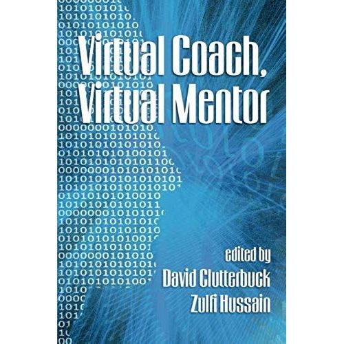 Virtual Coach, Virtual Mentor. Edited By David Clutterbuck & Zulfi Hussain    Format Broch 