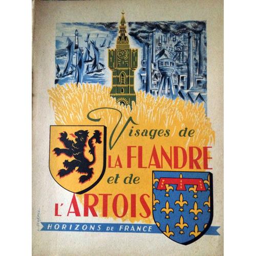 Visages De La Flandre Et De L'Artois   de A.Perpillou - L. Machu- Pierre Maurois - A. Mabille de Poncheville -Leon Bocquet  Format Broch 