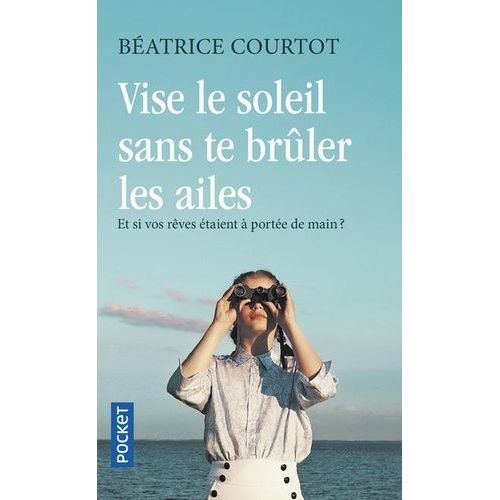 Vise Le Soleil Sans Te Brler Les Ailes    Format Poche 