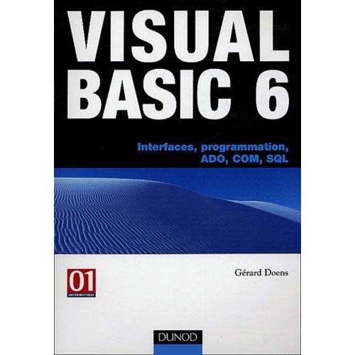Visual Basic 6 - Interfaces, Programmation, Ado, Com, Sql   de Doens Grard  Format Broch 