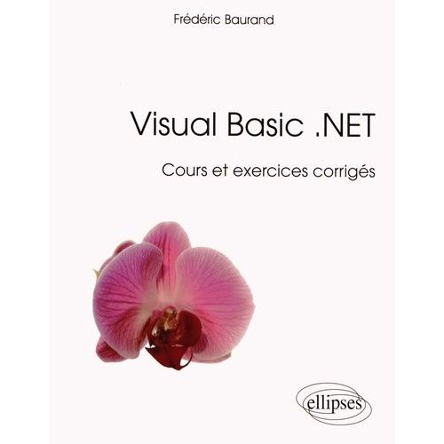 Visual Basic .Net - Cours Et Exercices Corrigs   de Baurand Frdric  Format Broch 