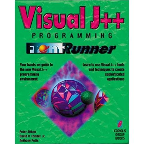 Visual J++ Programming Frontrunner: The Quickest Way To Learn Visual J++, Microsoft's New Java Programming Tool   de Peter G. Aitken  Format Broch 