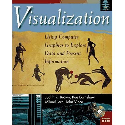 Visualization: Using Computer Graphics To Explore Data And Present Information   de unknown  Format Broch 