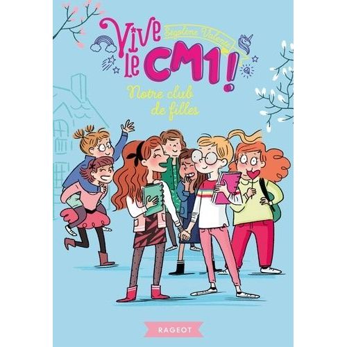 Vive Le Cm1 ! - Tome 3 - Notre Club De Filles    Format Poche 