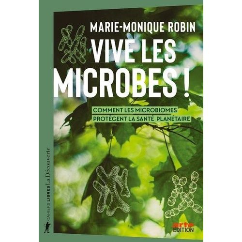 Vive Les Microbes ! - Comment Les Microbiomes Protgent La Sant Plantaire    Format Grand Format 