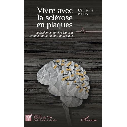 Vivre Avec La Sclrose En Plaques - Le Sepien Est Un tre Humain Comme Tout Le Monde, Ou Presque   de catherine klein  Format Beau livre 