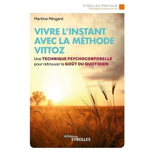Vivre L'instant Avec La Mthode Vittoz    Format Beau livre 