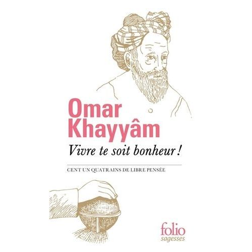 Vivre Te Soit Bonheur ! - Cent Un Quatrains De Libre Pense    Format Poche 
