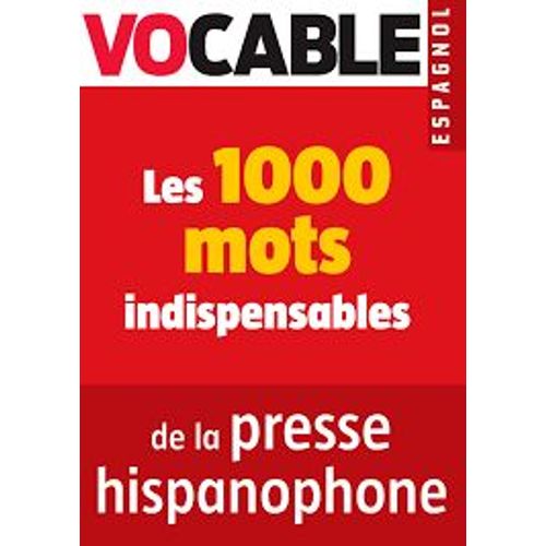 Vocable Espagnol  Les 1000 Mots Indispensables De La Presse Hispanophone