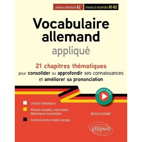 Vocabulaire Allemand Appliqu A2 Vers B1-B2 - 21 Chapitres Thmatiques Pour Consolider Ou Approfondir Ses Connaissances Et Travailler La Prononciation   de Schdel Bettina  Format Grand Format 