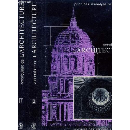 Vocabulaire De L Architecture- Principes D Analyse Scientifique - 2 Volumes : Tome 1 + 2 - Architecture, Methode Et Vocabulaire- Inventaire Gnral Des Monuments Et Des Richesses Artistiques De La(...)   de Collectif 