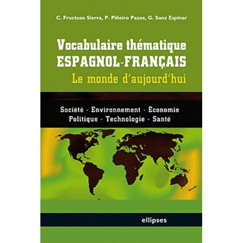 Vocabulaire Thmatique Espagnol-Franais - Le Monde D'aujourd'hui   de Fructuoso Sierra Concepcion  Format Broch 