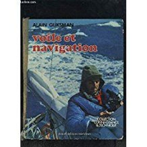 Voile Et Navigation (Collection Connaissance Et Technique)   de Alain Gliksman  Format Reli 