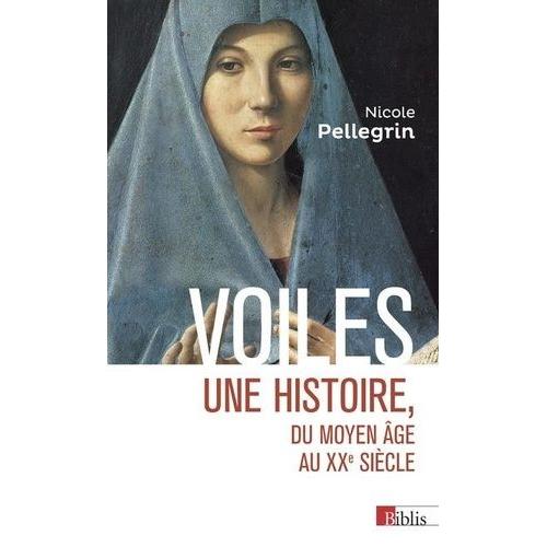 Voiles - Une Histoire, Du Moyen Age Au Xxe Sicle   de Pellegrin Nicole  Format Poche 