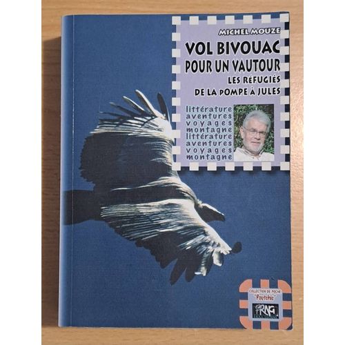 Vol Bivouac Pour Un Vautour - Les Rfugis De La Pompe  Jules- Micjel Mouze - P.R.N.G. ditions- Collection Poutchic 2006-2009   