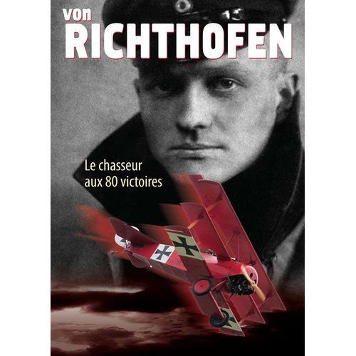 Von Richthofen : Le Chasseur Aux 80 Victoires