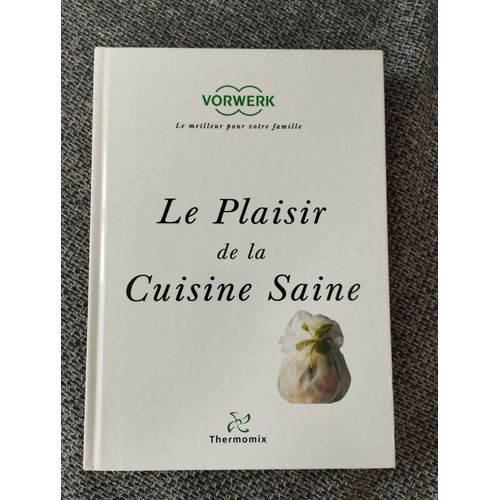 Vorwerk. Le Plaisir De La Cuisine Saine. Thermomix   