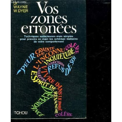 Vos Zones Erronees. Techniques Audacieuses Mais Simples Pour Prendre En Main Les Schemas Malsains De Votre Comportement.   de DYER WAYNE W.  Format Broch 