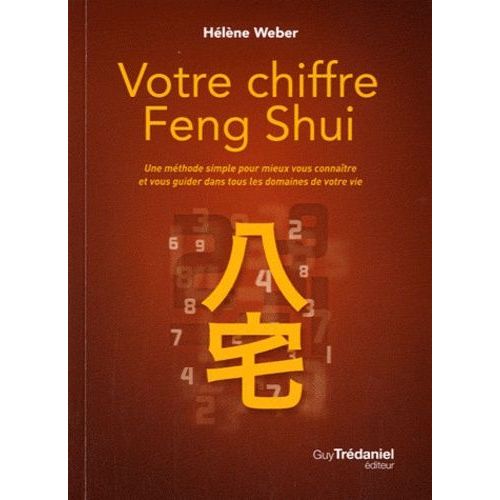 Votre Chiffre Feng Shui - Une Mthode Simple Pour Mieux Vous Connatre Et Vous Guider Dans Tous Les Domaines De Votre Vie    Format Broch 