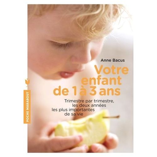Votre Enfant De 1  3 Ans - Trimestre Par Trimestre, Les Deux Annes Les Plus Importantes De Sa Vie    Format Poche 