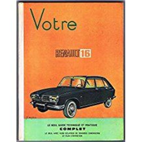 Votre Renault R 16 : . 3e dition Le Seul Guide Technique Et Pratique Complet   de Laure Quentin  Format Broch 