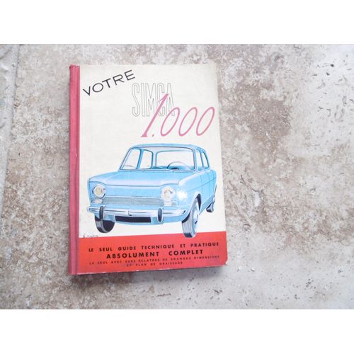 Votre Simca 1000 Tous Types Le Seul Guide Technique Et Pratique Absolument Complet 2 Ime dition   de ditions pratiques automobiles  Format Cartonn 