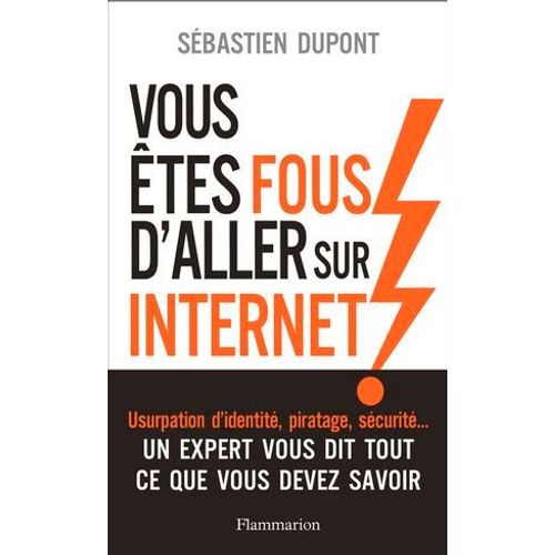 Vous tes Fous D'aller Sur Internet !  