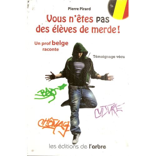 Vous N'tes Pas Des lves De Merde ! Un Prof Belge Raconte/Tmoignage Vcu    Format Broch 