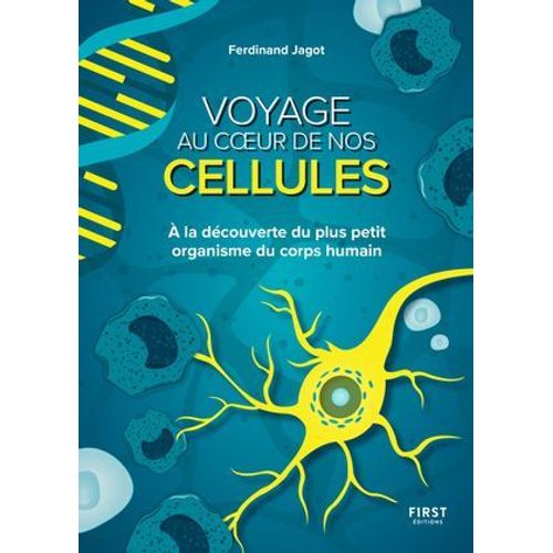 Voyage Au Coeur De Nos Cellules.  La Dcouverte Du Plus Petit Organisme Du Corps Humain  