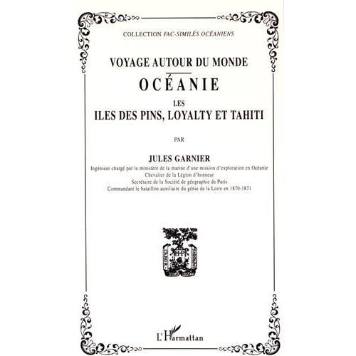 Voyage Autour Du Monde - Ocanie, Les les Des Pins, Loyalty Et Tahiti   de Garnier Jules  Format Broch 