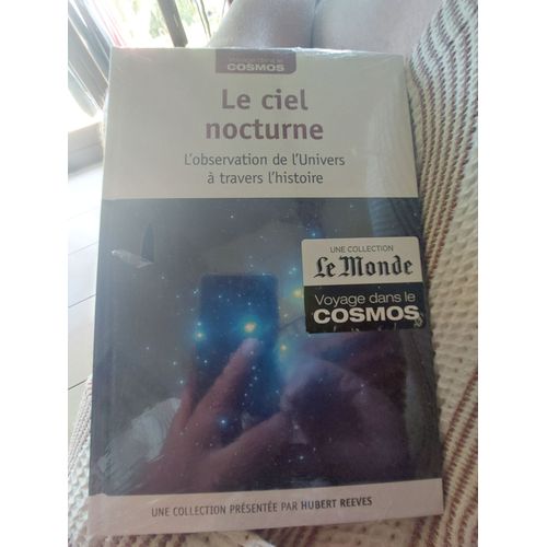 Voyage Dans Le Cosmos Le Ciel Nocturne L Observation De L Univers  Travers L Histoire Hubert Reeves Collection Rba Le Monde