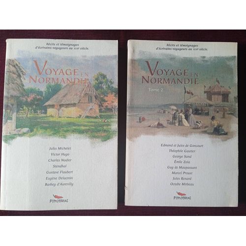 Voyage En Normandie En 2 Tomes , Pimientos 2005 , Rcits D'crivains Voyageurs Au Xixe Sicle , Rgionalisme , Normandie , Littrature Franaise   