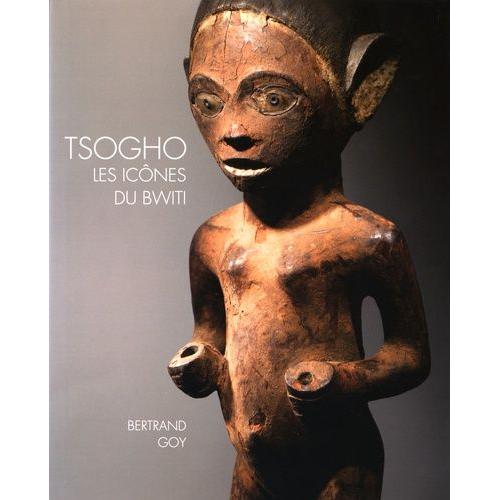 Tsogho, Les Icnes Du Bwiti - Statuaire Du Gabon, Des Rives De La Ngouni Au Massif Du Chaillu   de Goy Bertrand  Format Beau livre 