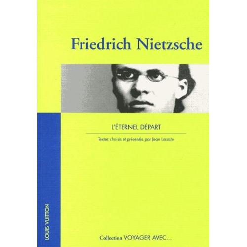 Friedrich Nietzsche - L'ternel Dpart   de friedrich nietzsche  Format Broch 