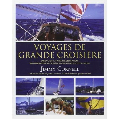 Voyages De Grande Croisire - Bien Programmer Sa Croisire Sur Toutes Les Routes Du Monde   de jimmy cornell  Format Reli 