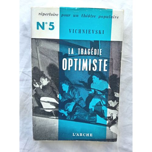 Vsevolod Vichnievski, La Tragdie Optimiste, L'arche, Rpertoire Pour Un Thtre Populaire N5, 1957, Version Franaise De Gabriel Et Georges Arout   