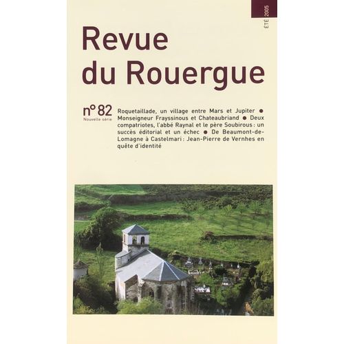 Revue Du Rouergue N 82 - 2005 - Village Roquetaillade Monseigneur Frayssinous Et Chateaubriand L Abb Raynal Et Pre Soubirous- De Beaumont De Lomagne A Castelmari Jean Pierre De Vernhes   de revue  Format Broch 