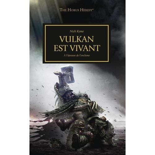 The Horus Heresy Tome 26 - Vulkan Est Vivant - A L'preuve De L'enclume   de Kyme Nick  Format Broch 