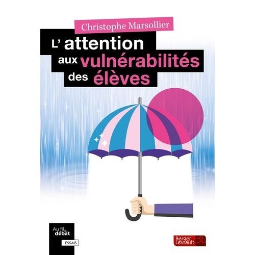 L'attention Aux Vulnrabilits Des lves - Une Conscience, Pour Une thique De L'accompagnement Des lves    Format Grand Format 