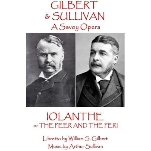 W.S. Gilbert & Arthur Sullivan - Iolanthe    Format Broch 