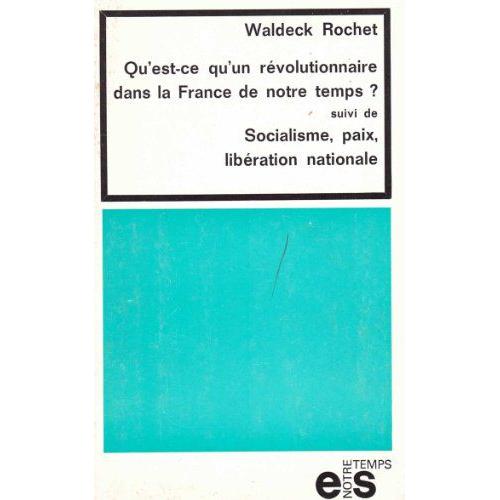 Waldeck Rochet. Qu'est-Ce Qu'un Rvolutionnaire Dans La France De Notre Temps ?   de waldeck rochet  Format Broch 