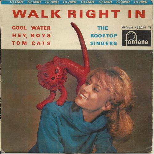Walk Right In (Darling - Svanoe) 2'32 - Cool Water (B. Nolan) 2'51 / Tom Cats (Taylor, Geraci, Darling, Svanoe) 2'05 - Hey, Boys (Darling, Svanoe) 2'05 - The Rooftop Singers (Erik Darling, Lynne Taylor, Bill Svanoe, Mindy Stuart, Patricia Street)
