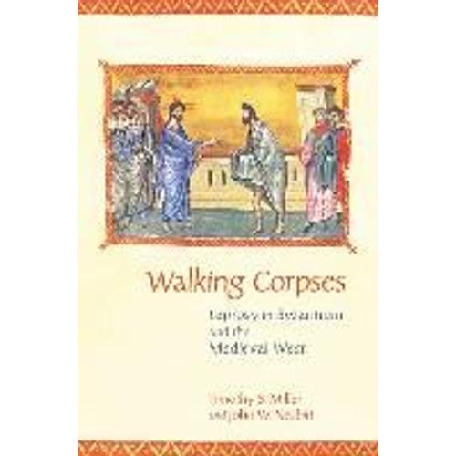 Walking Corpses: Leprosy In Byzantium And The Medieval West   de Timothy S. Miller  Format Reli 
