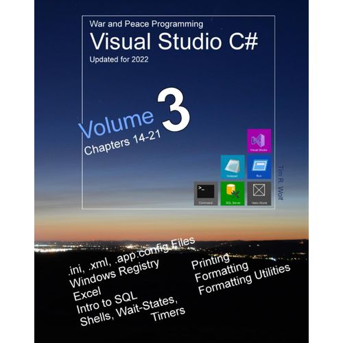 War And Peace - C# Programming 3 Vol.: Vol3: Programming In C# Visual Studio - Config-Files, Registry, Excel, External Programs, Waits, Printing, ... Peace - C# Programming Visual Studio 2022)    Format Broch 