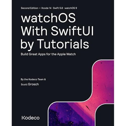 Watchos With Swiftui By Tutorials (Second Edition)    Format Broch 