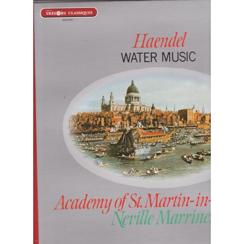 Water Music Suite N1 En Fa Majeur, Suite N2 En R Majeur, Suite N3 En Sol Majeur - G F Haendel Academy Of Saint-Martin-In-The Fields Directio Neville Marriner