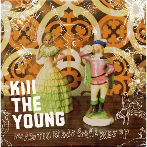 We Are The Birds And The Bees Ep - Kill The Young